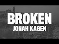 Jonah Kagen - Broken (Lyrics) 