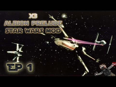 X3 Albion Prelude (Star Wars Mod) Ep 1
