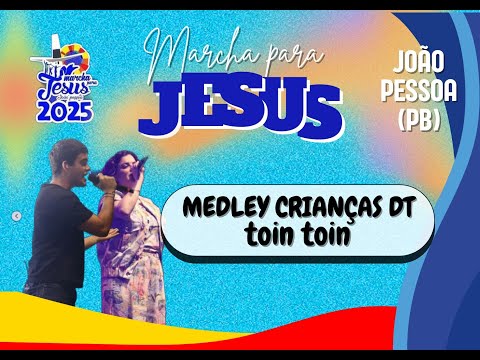 MARCHA PARA JESUS || Medley Crianças DT Toin Toin || João Pessoa (PB) || Diante do Trono || DT 2025