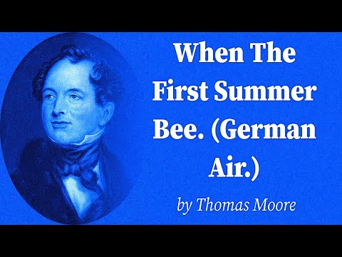 When The First Summer Bee. (German Air.) by Thomas Moore
