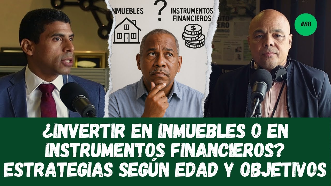 ¿Invertir en inmuebles o en instrumentos financieros? Estrategias según edad y objetivos | Ep. 88