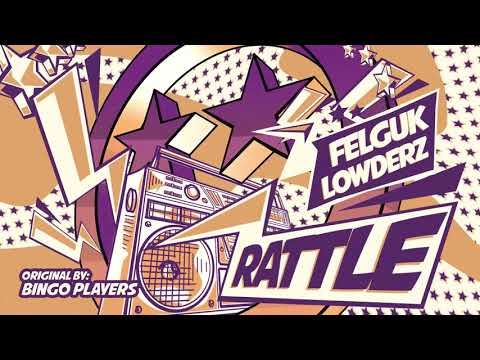 Felguk & Lowderz - Rattle (Original by Bingo Players) (Official Audio)