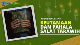 RAMADAN ON STYLE: Keutamaan Salat Tarawih, Ganjaran Pahala Akan Dilipatgandakan
