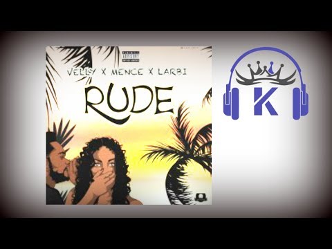 Velly X Mence X Larbi - Rude | @KMusic323