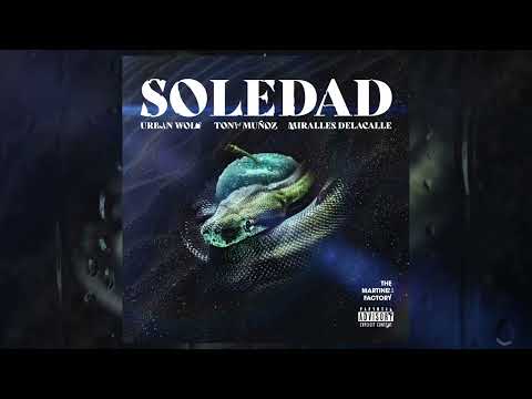 URBAN WOLF - SOLEDAD feat TONY MUÑOZ & MIRALLES DELACALLE (Official Audio)