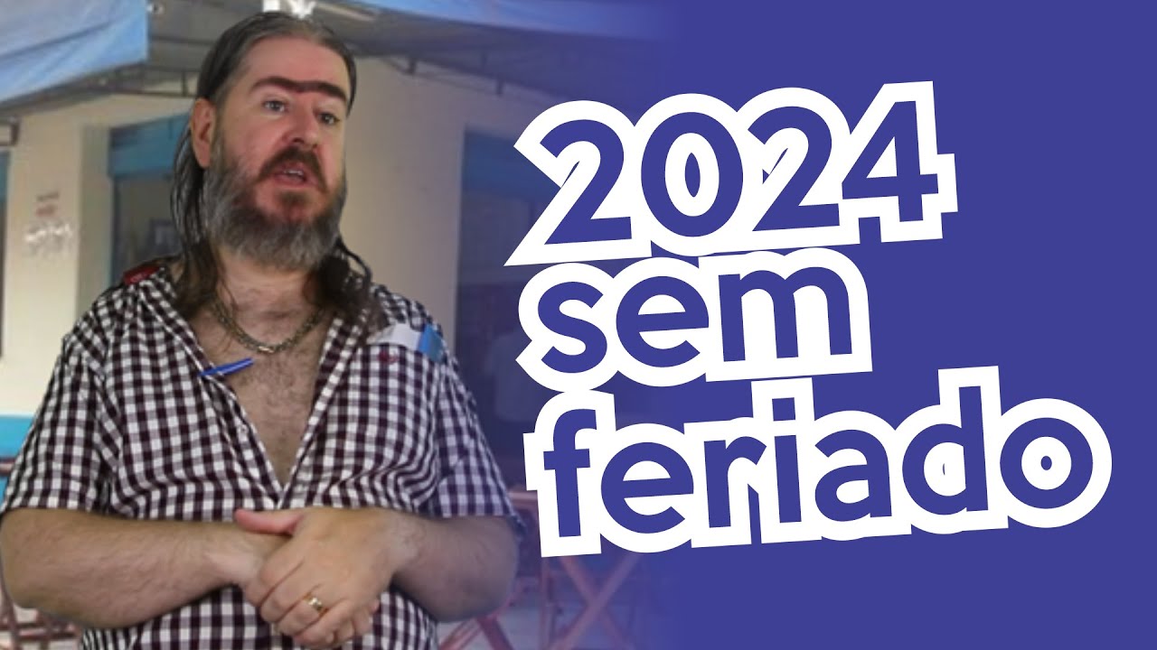 2024 não tem Feriado (HUMOR) Chico da Tiana
