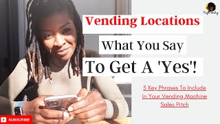 5 Phrases To Include In Your Next VENDING Pitch (Say This To Get A Location)