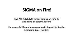 Sigma "Epic" f/1.8 APS-C zoom to be announced on June 17. Super fast tele FF lens also coming!