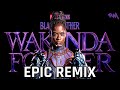 Black Panther: Wakanda Forever | Official Trailer Music (EPIC Remix)