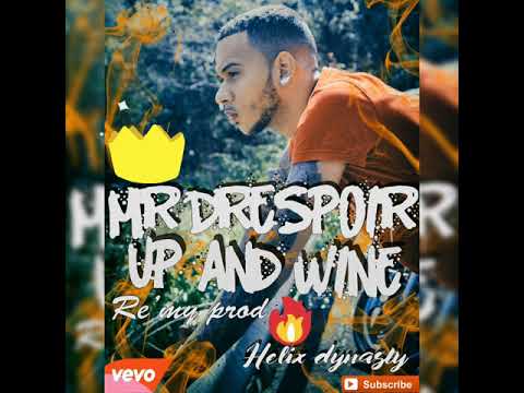 MR DRESPOIR - UP AND WINE )RE'MY PROD X HELIX DYNASTY