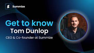 Get to know Tom Dunlop, Summize's CEO & Co-founder