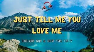 JUST TELL ME YOU LOVE ME - England Dan &amp; John Ford Coley (Lyrics Video)