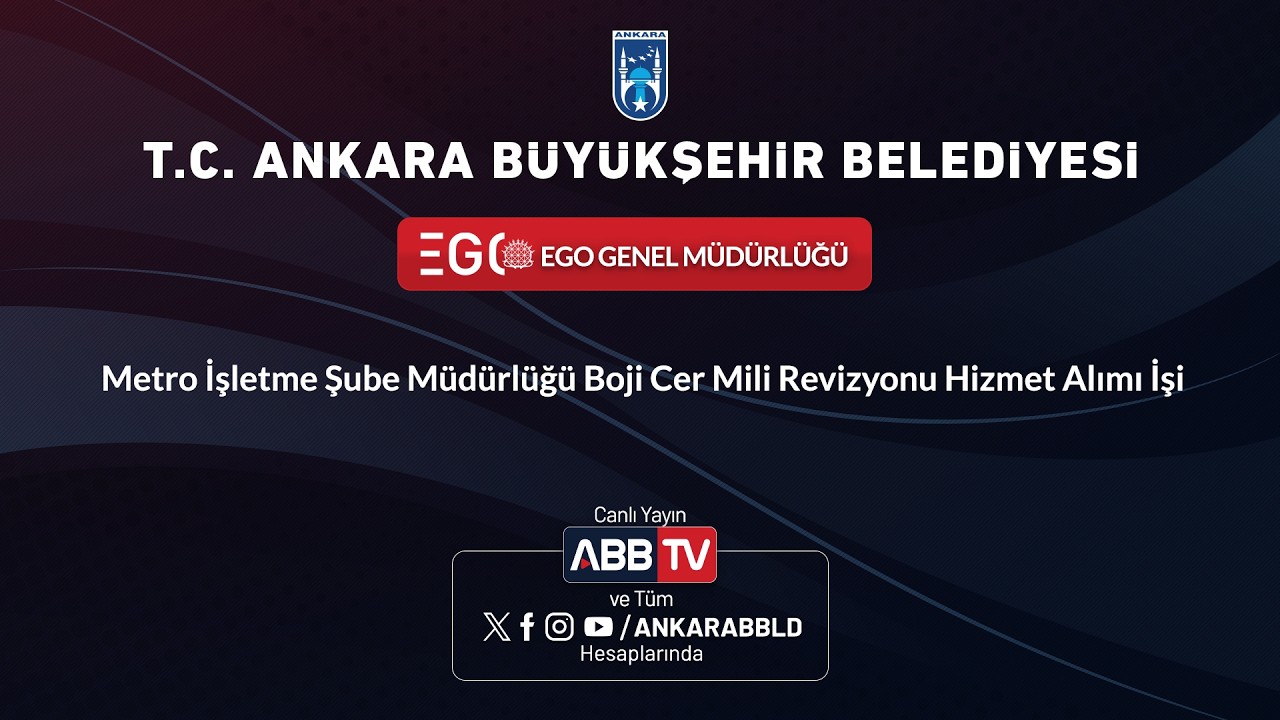 EGO GENEL MÜDÜRLÜĞÜ - Metro İşletme Şube Müdürlüğü Boji Cer Mili Revizyonu Hizmet Alımı İşi