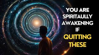 7 Things Spiritually Awakened People Quickly Quit