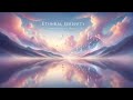 Ethereal Serenity Ambient Music For Deep Relaxation