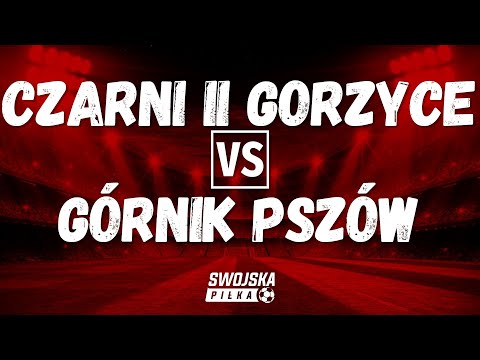 B KLASA: CZARNI II GORZYCE 🆚️ GÓRNIK PSZÓW (SKRÓT MECZU)