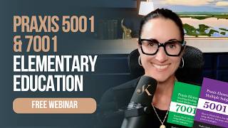 FREE Praxis 5001 and 7001 Elementary Education Webinar | Kathleen Jasper