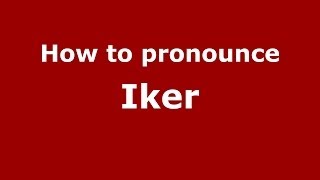 How to pronounce Iker
