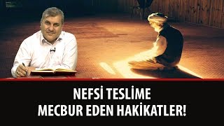 Halil DÜLGAR - Nefsi Teslime Mecbur Eden Hakikatler!