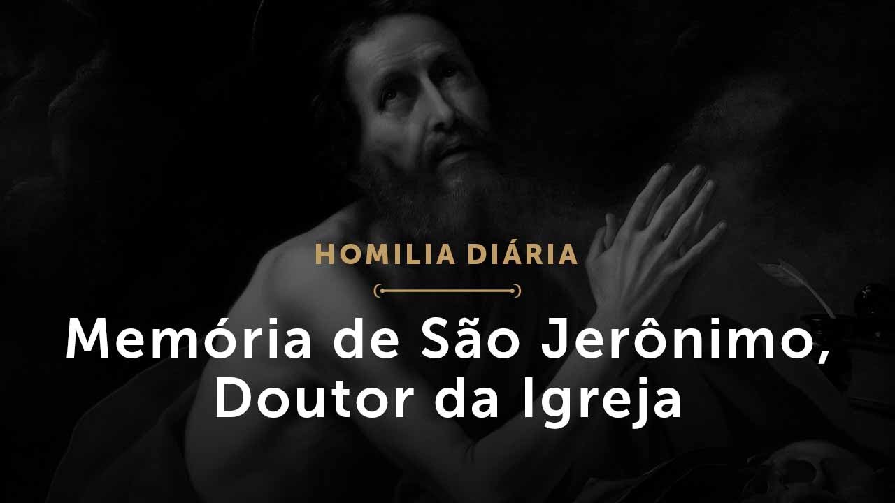 Memória de São Jerônimo, Doutor da Igreja (Homilia Diária.1592)