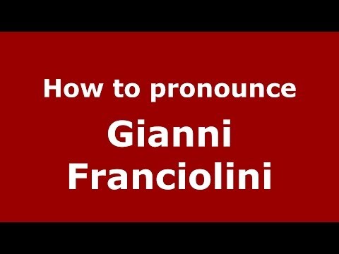 How to pronounce Gianni Franciolini (Italian/Italy) - PronounceNames.com