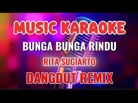BUNGA BUNGA RINDU ~ KARAOKE DANGDUT REMIX ~ RITA SUGIARTO
