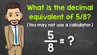What is the Decimal Equivalent of 5/8 | Fractions to Decimals | Math with Mr. J