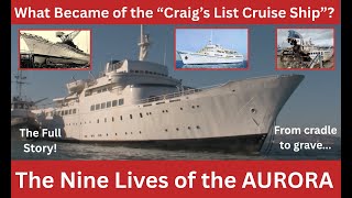 The Nine Lives of the AURORA:  The Full Story Of The "Craig's List Cruise Ship"