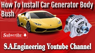 How To Install Car Generator Bearing Bush || Generator Bush || S.A.Engineering