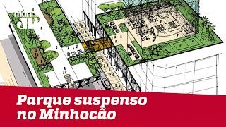 Prefeitura de SP decide criar parque suspenso no Minhocão