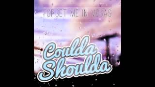 Forget Me In Vegas - Could&#39;ve* Should&#39;ve*