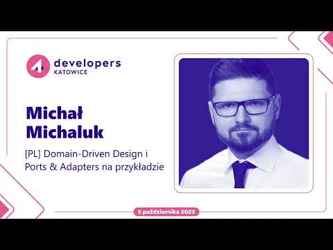 MichaŁ Michaluk - Domain-Driven Design i Ports & Adapters na przykładzie