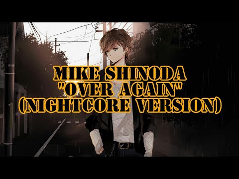 (Music) Mike Shinoda - Over Again || Nightcore + Lyric