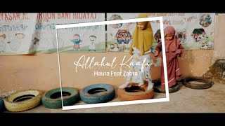 Download lagu Allahul Kafi Robbunal Kafi | Cover By Haura Feat. Zahra (Lirik & Video) mp3