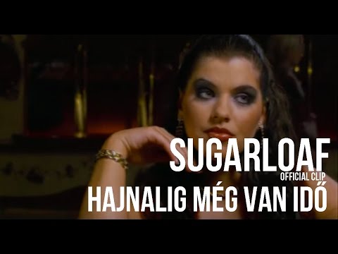 Sugarloaf - Hajnalig még van idő (HQ) official video