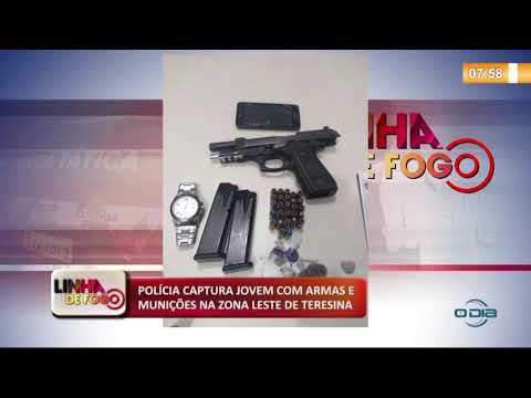 LINHA DE FOGO (19 11) POLíCIA CAPTURA JOVEM COM ARMAS E MUNIÇí•ES NA ZONA LESTE DE TERESINA