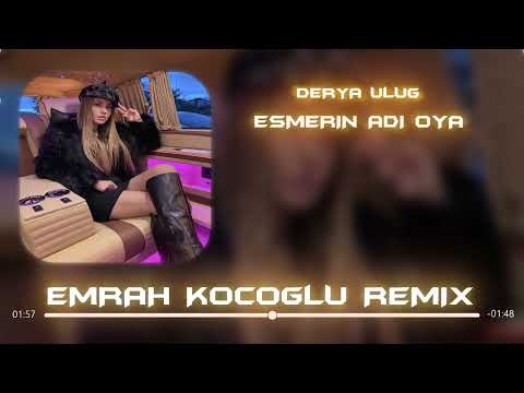 Derya Uluğ - Esmerin Adı Oya (Sarışınlar Çat) ( Emrah Koçoğlu Remix )