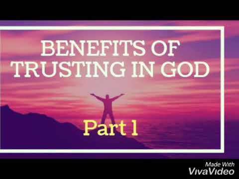 Benefits of Trusting in God (part 1)