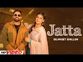 JATTA - Dilpreet Dhillon (HD Video) | Pranjal Dahiya | Latest Punjabi Song 2024 | New Punjabi Song
