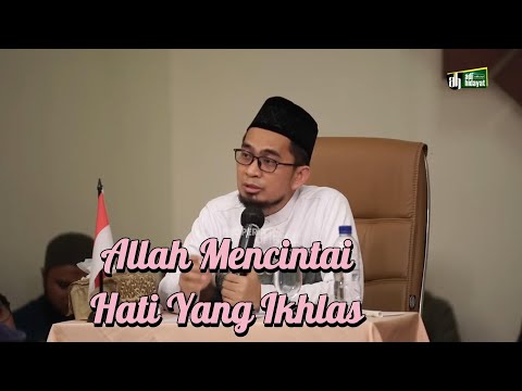Allah mencintai hati yang ikhlas - Ustad Adi Hidayat