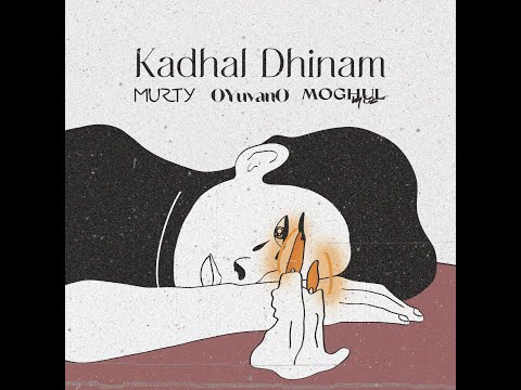 MURTY - Kadhal Dhinam (feat. Oyuvano & Moghul Miz)