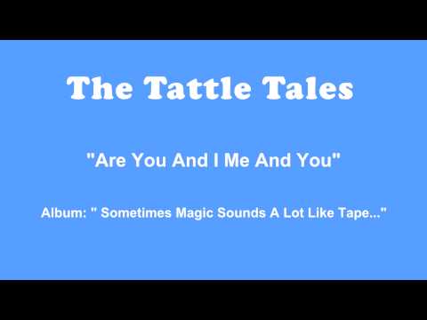 The Tattle Tales - Are You And I Me And You