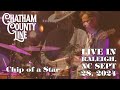 Chatham County Line : Chip of a Star : Live at Red Hat Amphitheater 9.28.24