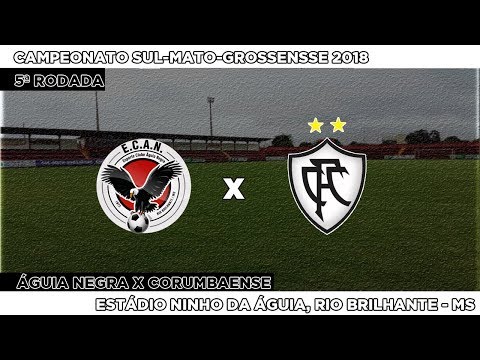 Gols: Águia Negra 3x0 Corumbaense - 11/02/2018 - Campeonato Sul-mato-grossense 2018