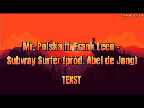 Mr. Polska ft. Frank Leen - Subway Surfer (prod. Abel De Jong) *TEKST*