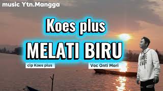 Download lagu MELATI BIRU Cip Yon Koeswoyo [Onti Mori] lagu cover Koes plus 2026 official music video  mp3