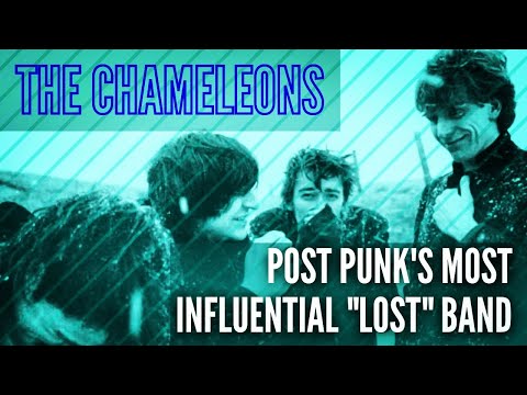 The Chameleons: Post Punk's Most Influential "Lost" Band