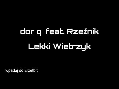 dor q feat. Rzeźnik - lekki wietrzyk  [txt]