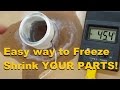 Old Mechanic S Trick Freeze Shrink Metal Parts WITHOUT Nitrogen
