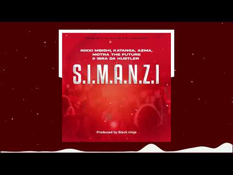 Nikki Mbishi X Katanga jr X Azma mponda X Motra_the _Future  X Ibra da hustler _S.I.M.A.N.Z.I 